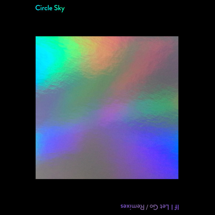 CIRCLE SKY - If I Let Go (Remixes)