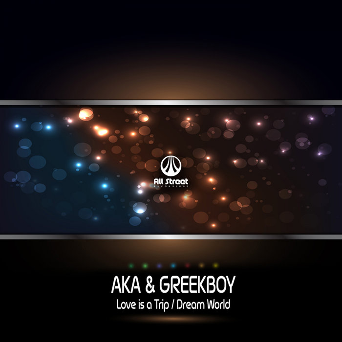 AKA & GREEKBOY - Love Is A Trip/Dream World