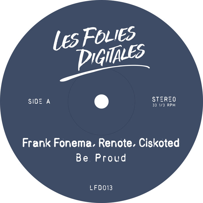 FRANK FONEMA/RENOTE/CISKOTED - Be Proud