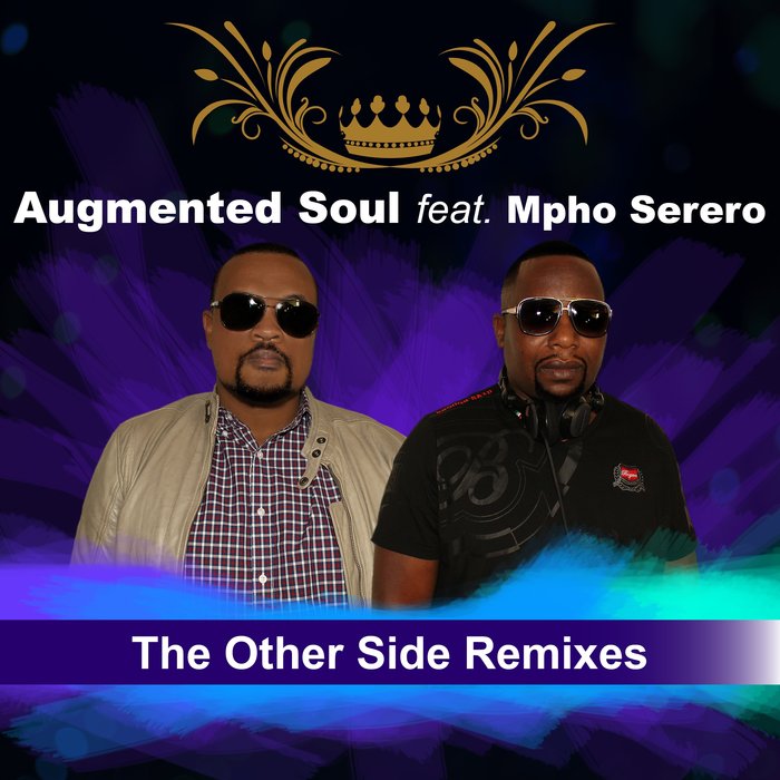 AUGMENTED SOUL feat MPHO SERERO - The Other Side Remixes