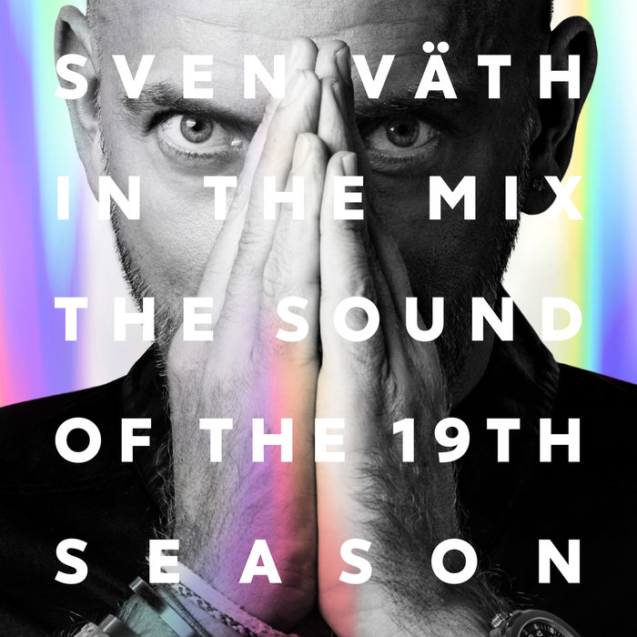 SVEN VATH - Sven Vath In The Mix - The Sound Of The 19th Season