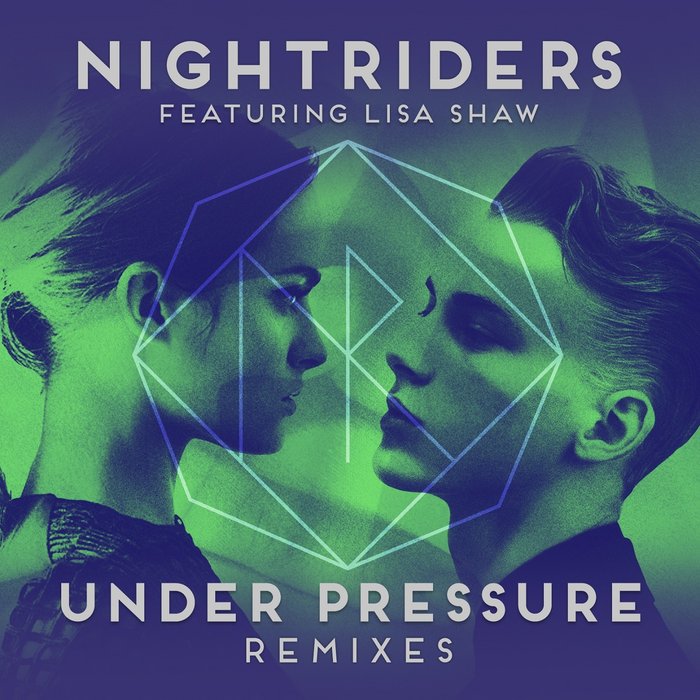 NIGHTRIDERS - Under Pressure (feat Lisa Shaw) (Remixes)