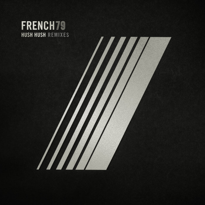 FRENCH 79 - Hush Hush (Remixes)
