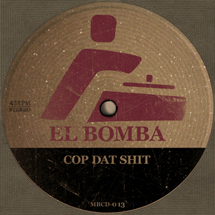 EL BOMBA - Cop Dat Shit