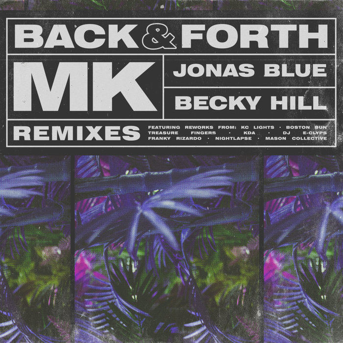 MK/JONAS BLUE/BECKY HILL - Back & Forth (Extended Remixes)