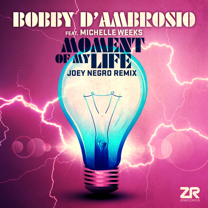 BOBBY D'AMBROSIO/MICHELLE WEEKS - Moment Of My Life (Joey Negro Remix)