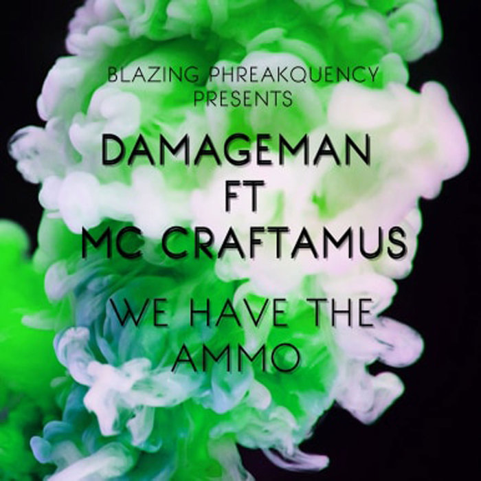 DAMAGEMAN feat MC CRAFTAMUS - We Have The Ammo