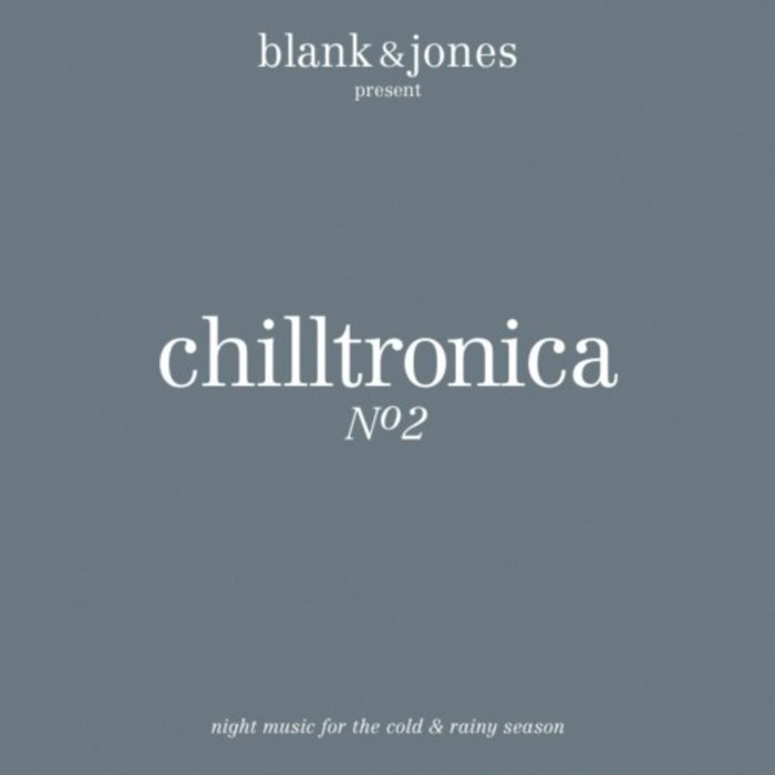 VARIOUS/BLANK & JONES - Chilltronica No 2 - Music For The Cold & Rainy Season
