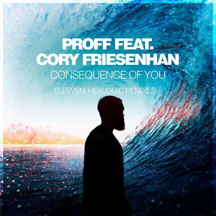 PROFF/CORY FRIESENHAN - Consequence Of You