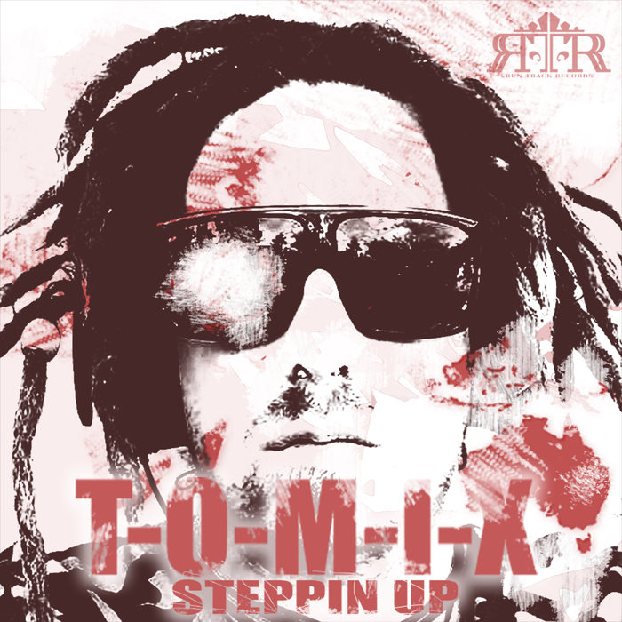T-O-M-I-X - Steppin Up