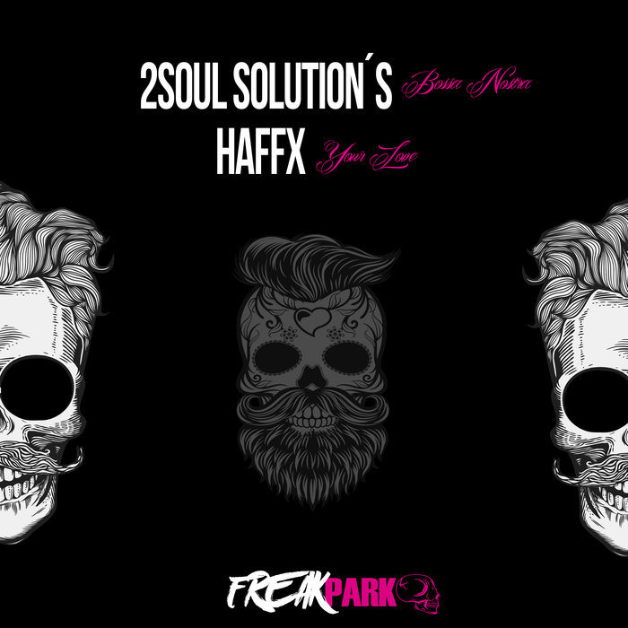 2SOUL SOLUTION'S/HAFFX - Bossa Nostra/Your Love