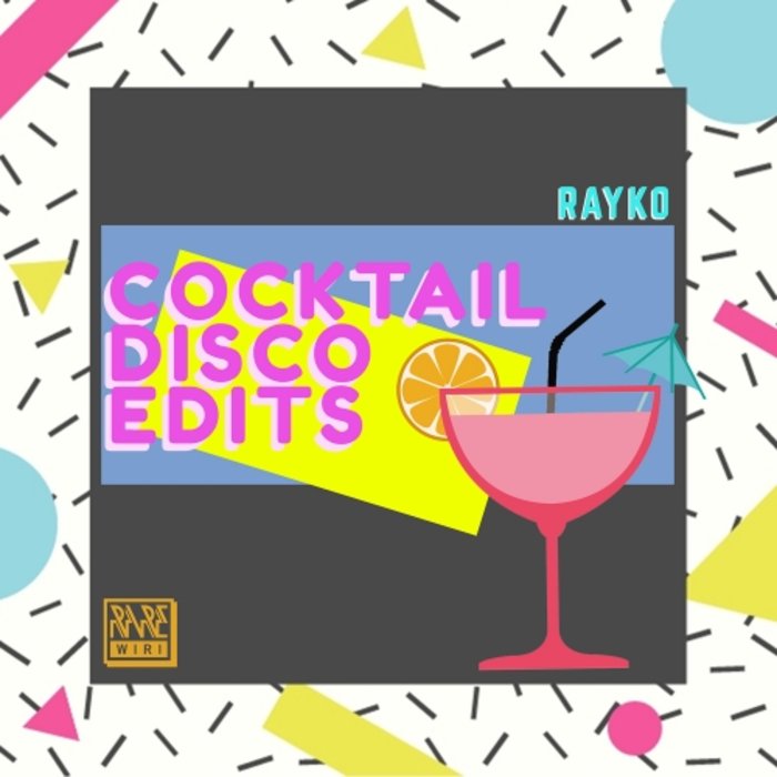 RAYKO - Cocktail Disco Edits