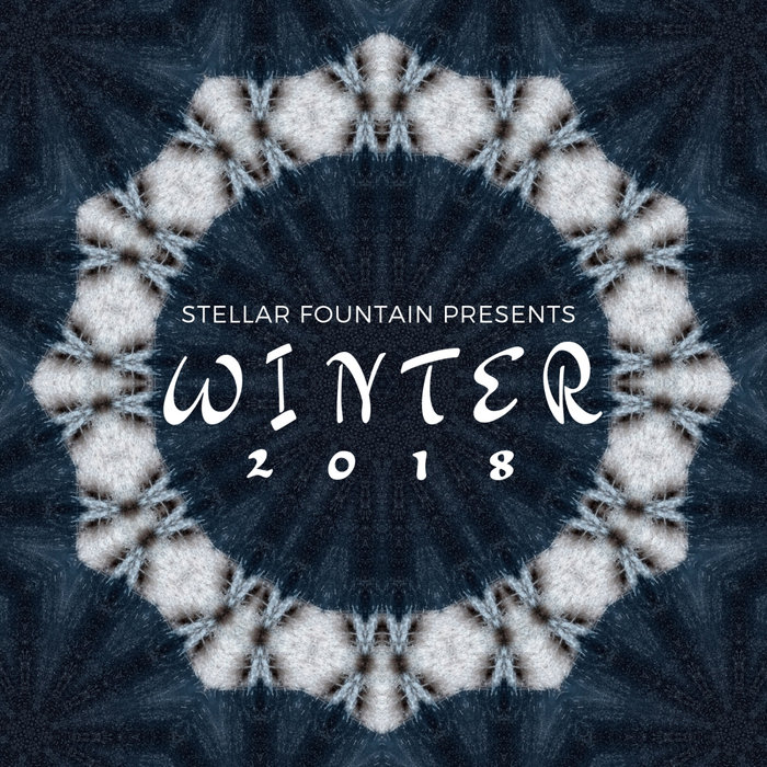 VARIOUS - Stellar Fountain Presents: Winter 2018