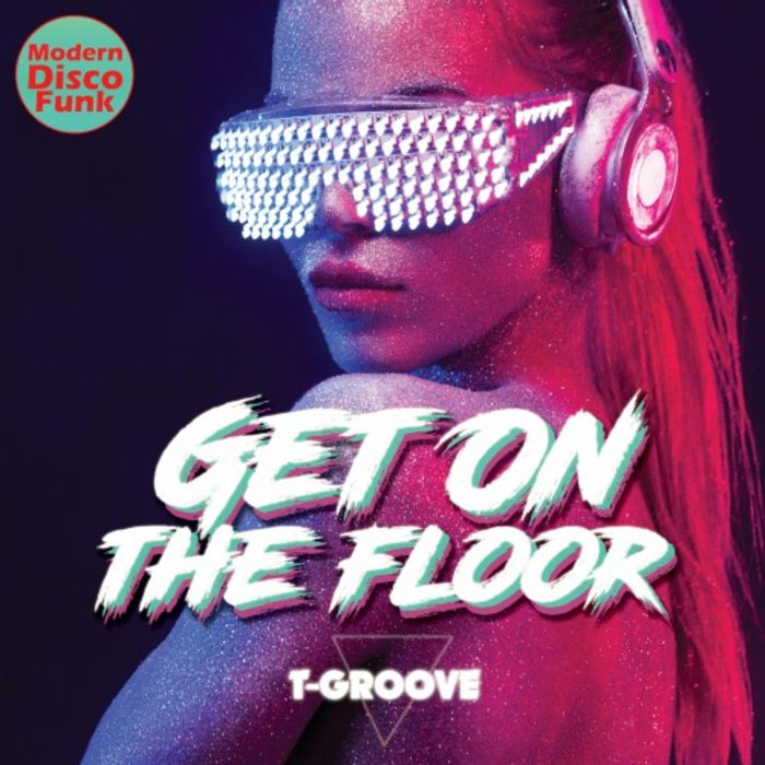 Get On The Floor By T-Groove On MP3, WAV, FLAC, AIFF & ALAC At.