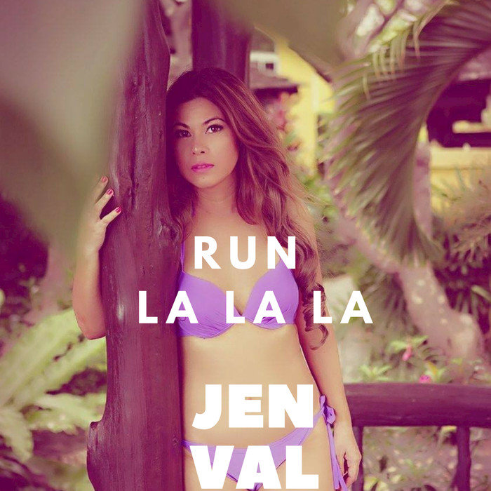 JEN VAL - Run La La La