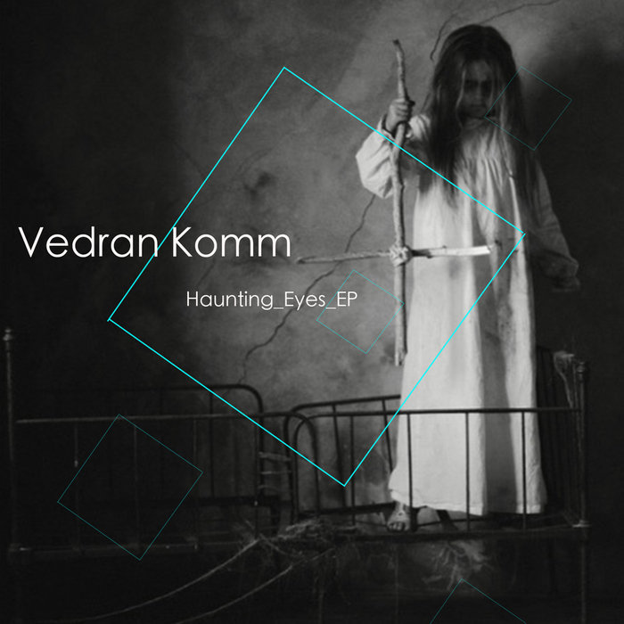 VEDRAN KOMM - Haunting Eyes EP