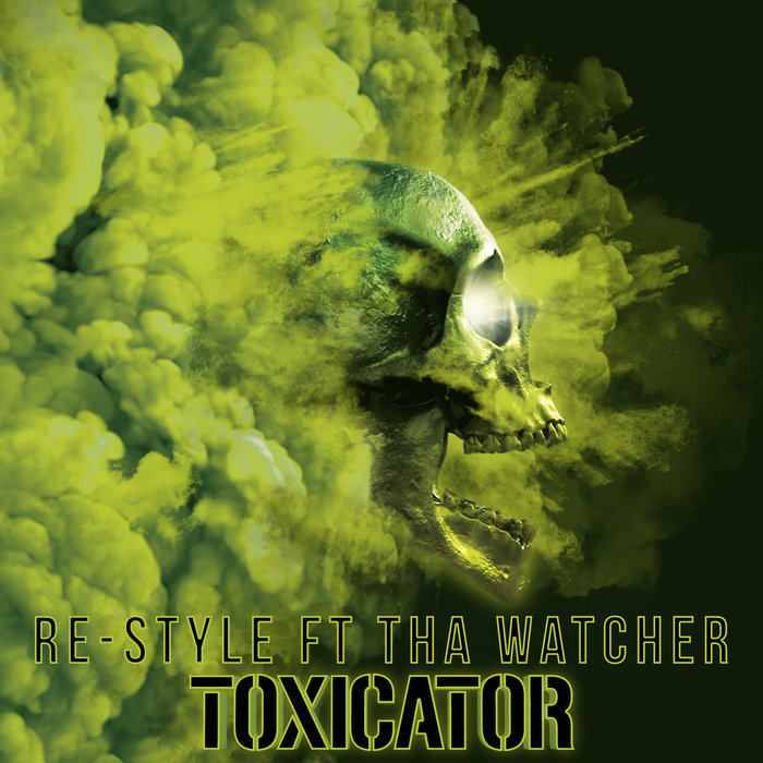 RE-STYLE feat THA WATCHER - Toxicator (Official Toxicator 2018 Anthem)