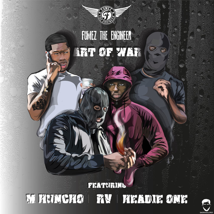 FUMEZ THE ENGINEER/HEADIE ONE/M HUNCHO feat RV - Art Of War