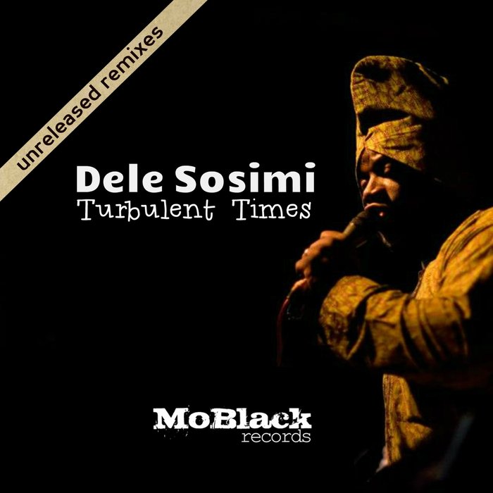 DELE SOSIMI - Turbulent Times (Remixes)