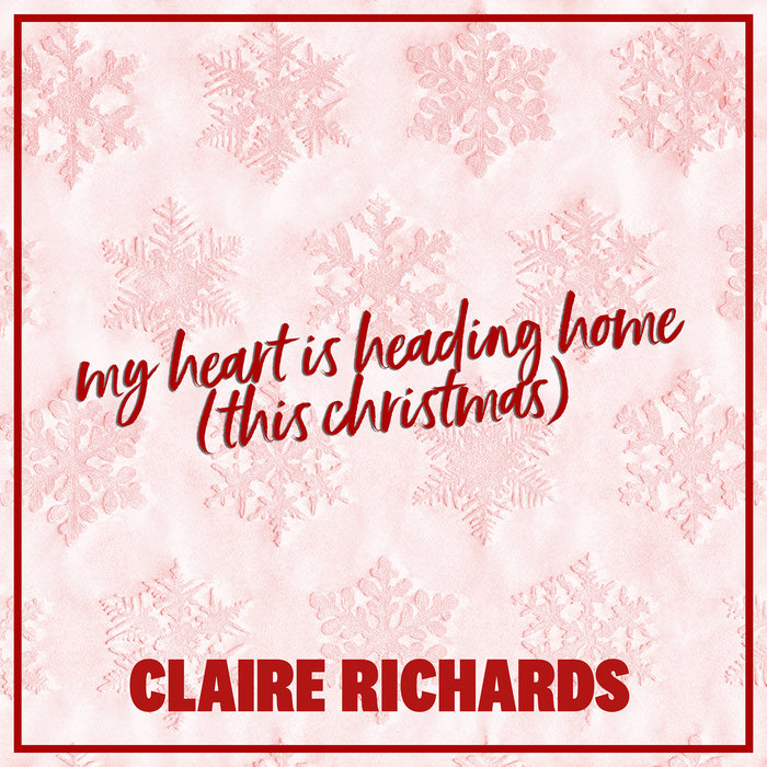 CLAIRE RICHARDS - My Heart Is Heading Home (This Christmas)