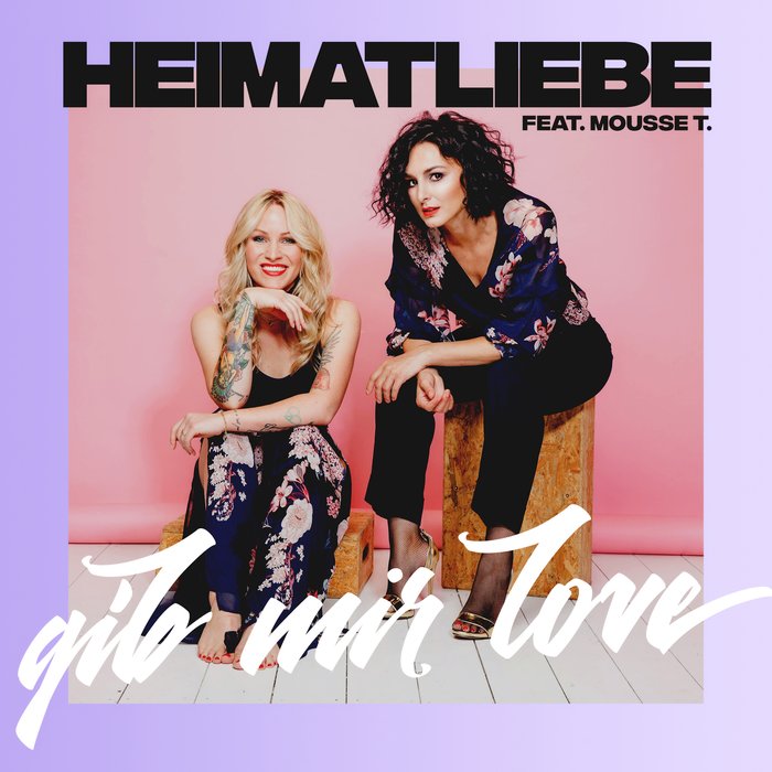 HEIMATLIEBE feat MOUSSE T - Gib Mir Love