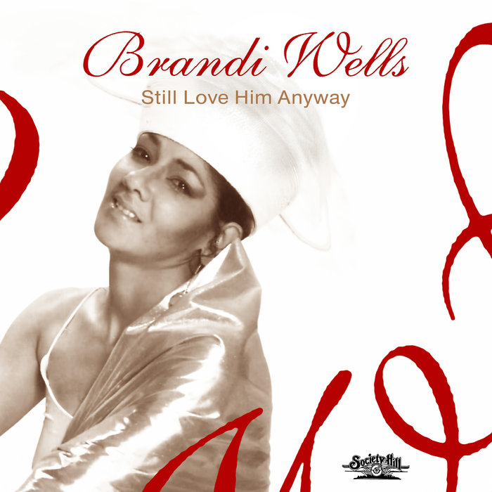 Still Love Him Anyway by Brandi Wells on MP3, WAV, FLAC, AIFF & ALAC at