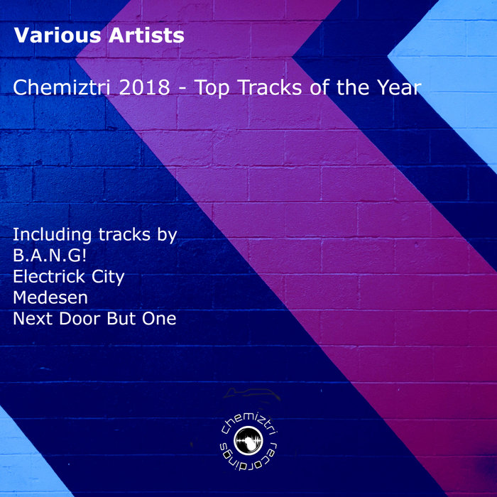 VARIOUS - Chemiztri 2018: Top Tracks Of The Year