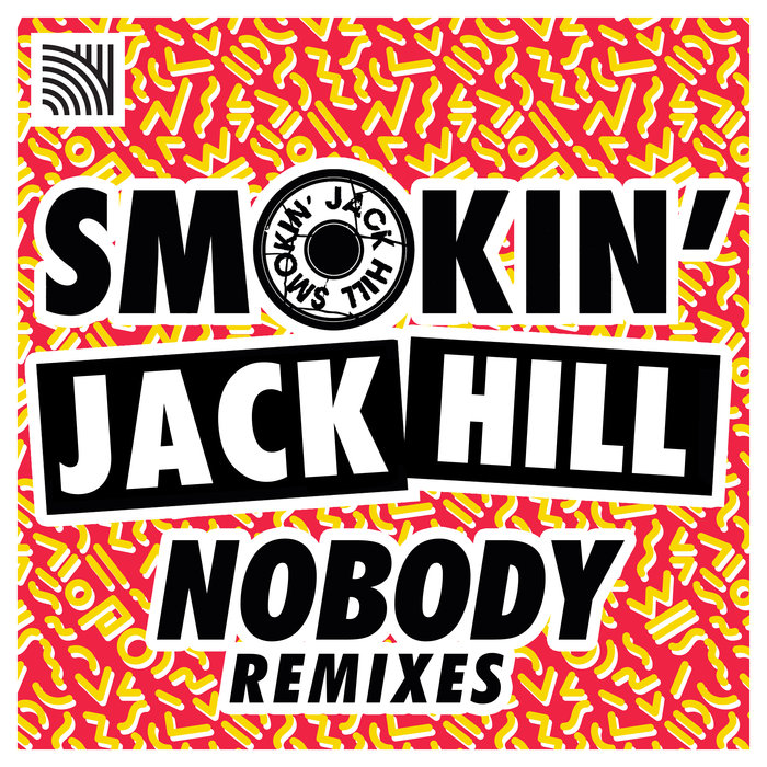 SMOKIN' JACK HILL - Nobody (Remixes)