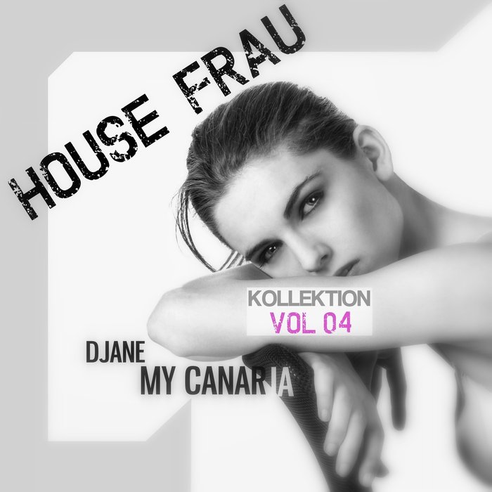 DJANE MY CANARIA - House Frau Kollektion Vol 4
