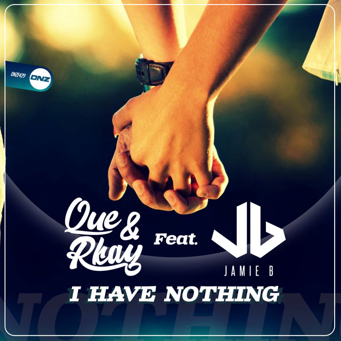 QUE & RKAY feat JAMIE B - I Have Nothing