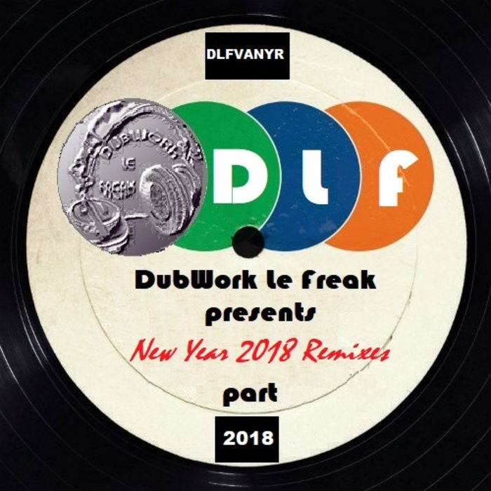 VARIOUS/JOHNNY K - DubWork Le Freak Presents - New Year 2018 Remixes
