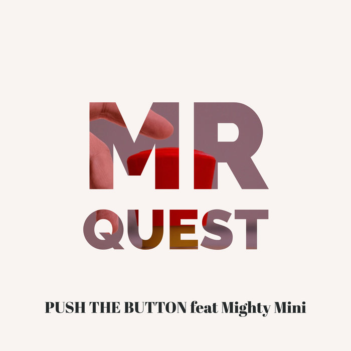 MR QUEST feat MIGHTY MINI - Push The Button