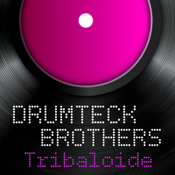 DRUMTECK BROTHERS - Tribaloide
