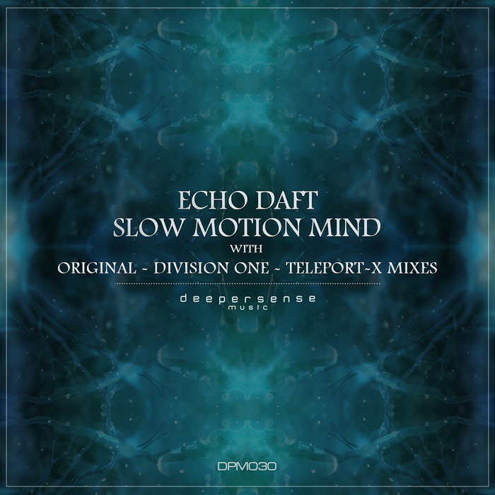 ECHO DAFT - Slow Motion Mind Part 1