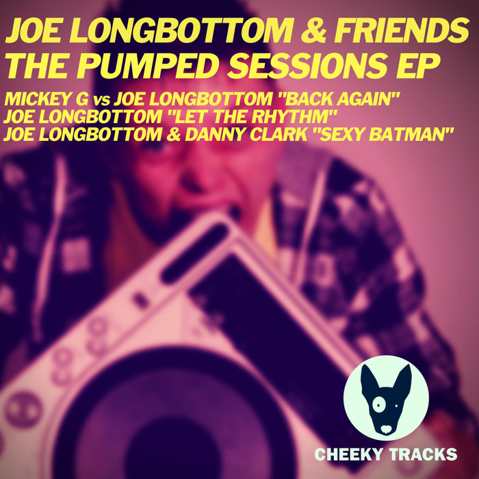 JOE LONGBOTTOM/MICKEY G/DANNY CLARK - Joe Longbottom & Friends: The Pumped Sessions EP