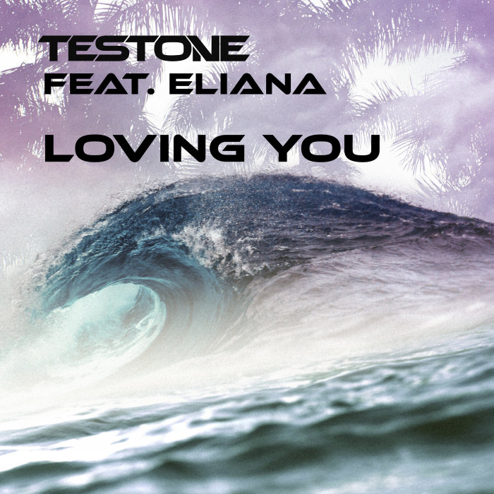 TESTONE feat ELIANA - Loving You