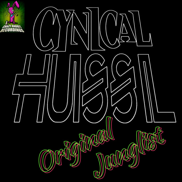 CYNICAL HUSSL - Original Junglist
