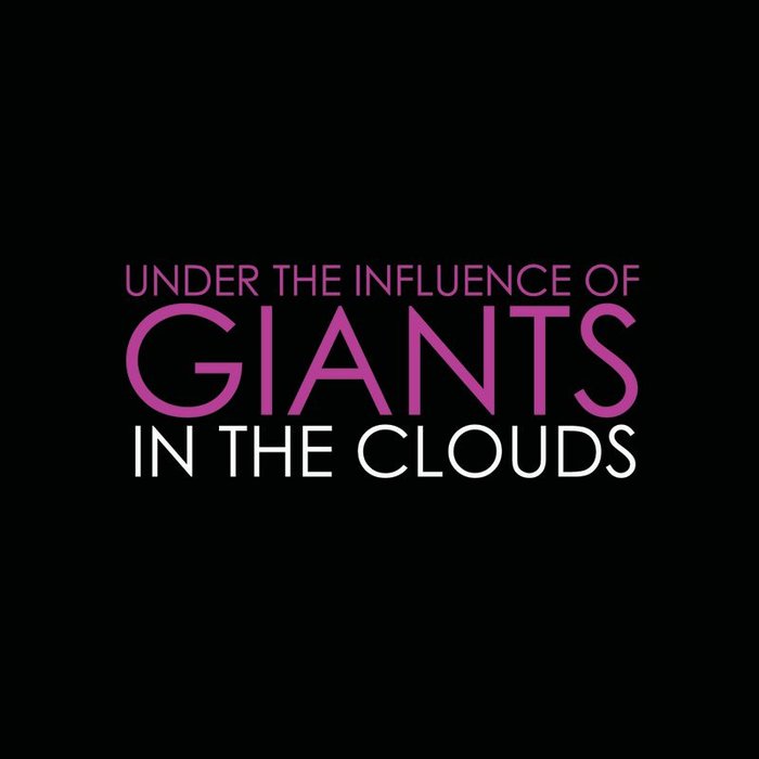 UNDER THE INFLUENCE OF GIANTS - In The Clouds