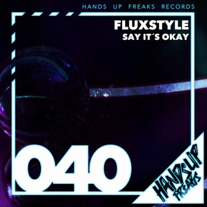 FLUXSTYLE - Say It's Okay