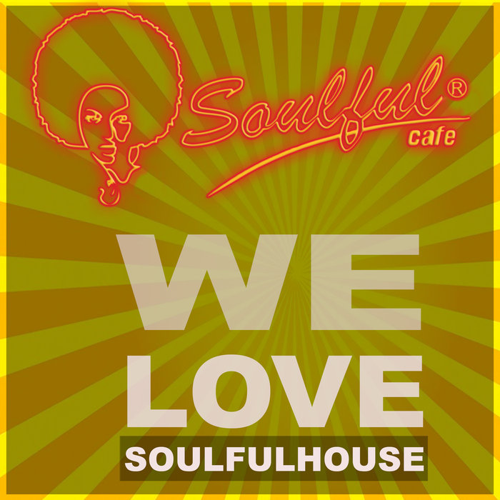 SOULFUL-CAFE - We Love Soulfulhouse