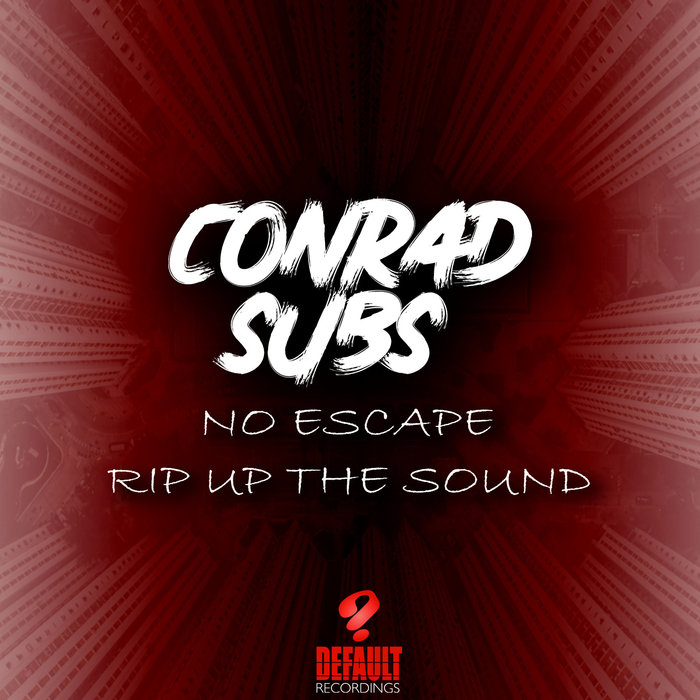 CONRAD SUBS - No Escape/Rip Up The Sound