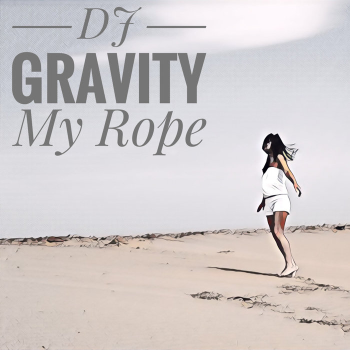 My Rope by DJ Gravity on MP3, WAV, FLAC, AIFF & ALAC at Juno Download