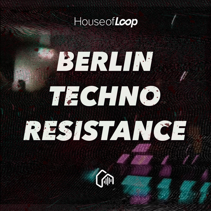 HOUSE OF LOOP - Berlin Techno Resistance (Sample Pack WAV)