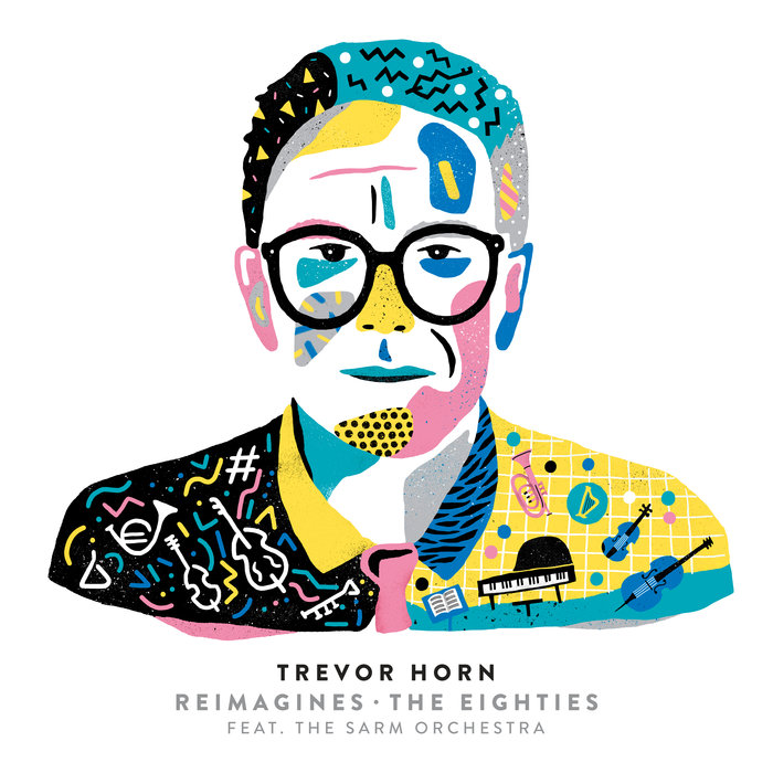 Trevor Horn feat The Sarm Orchestra - Trevor Horn Reimagines The Eighties