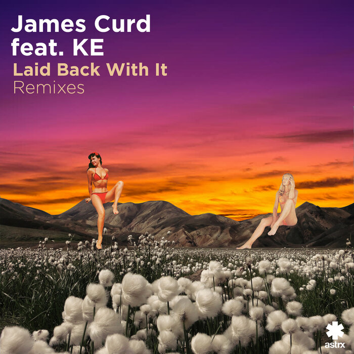 James Curd feat KE - Laid Back With It (Remixes)