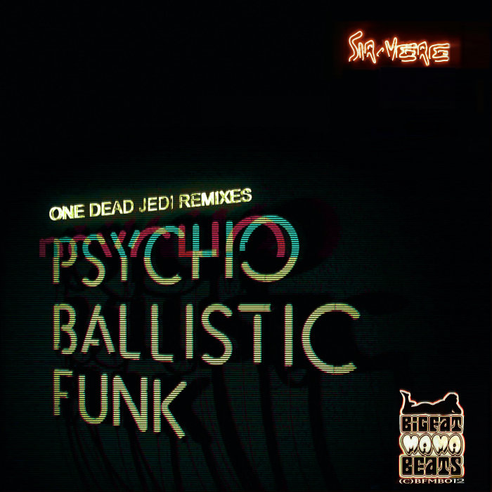 SIR-VERE - Psycho Ballistic Funk (One Dead Jedi Remixes)