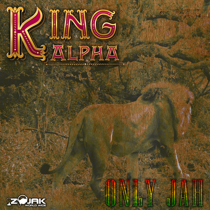 KING ALPHA - Only Jah