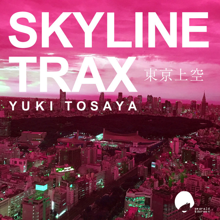 YUKI TOSAYA - Skyline Trax