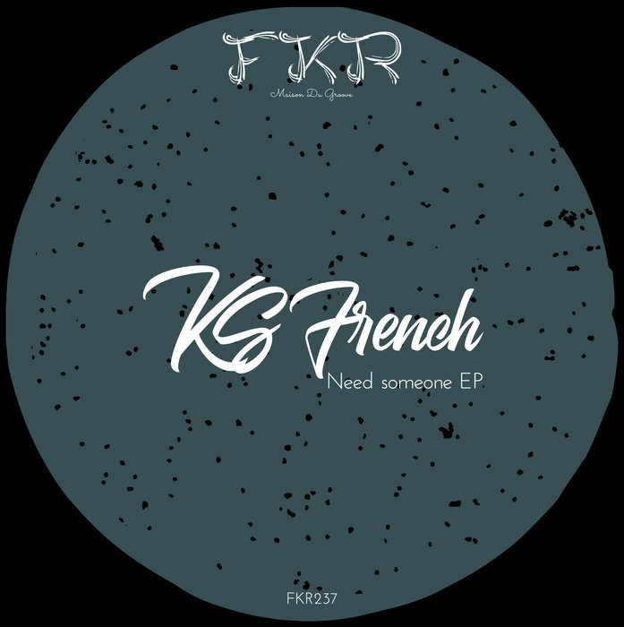KS FRENCH - Need Someone EP