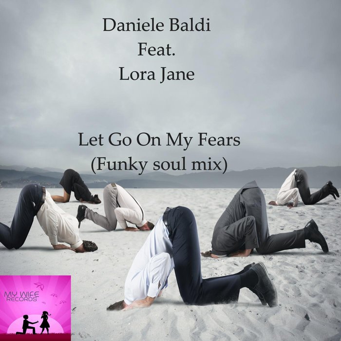 DANIELE BALDI feat LORA JANE - Let Go Of My Fears (Remixes)
